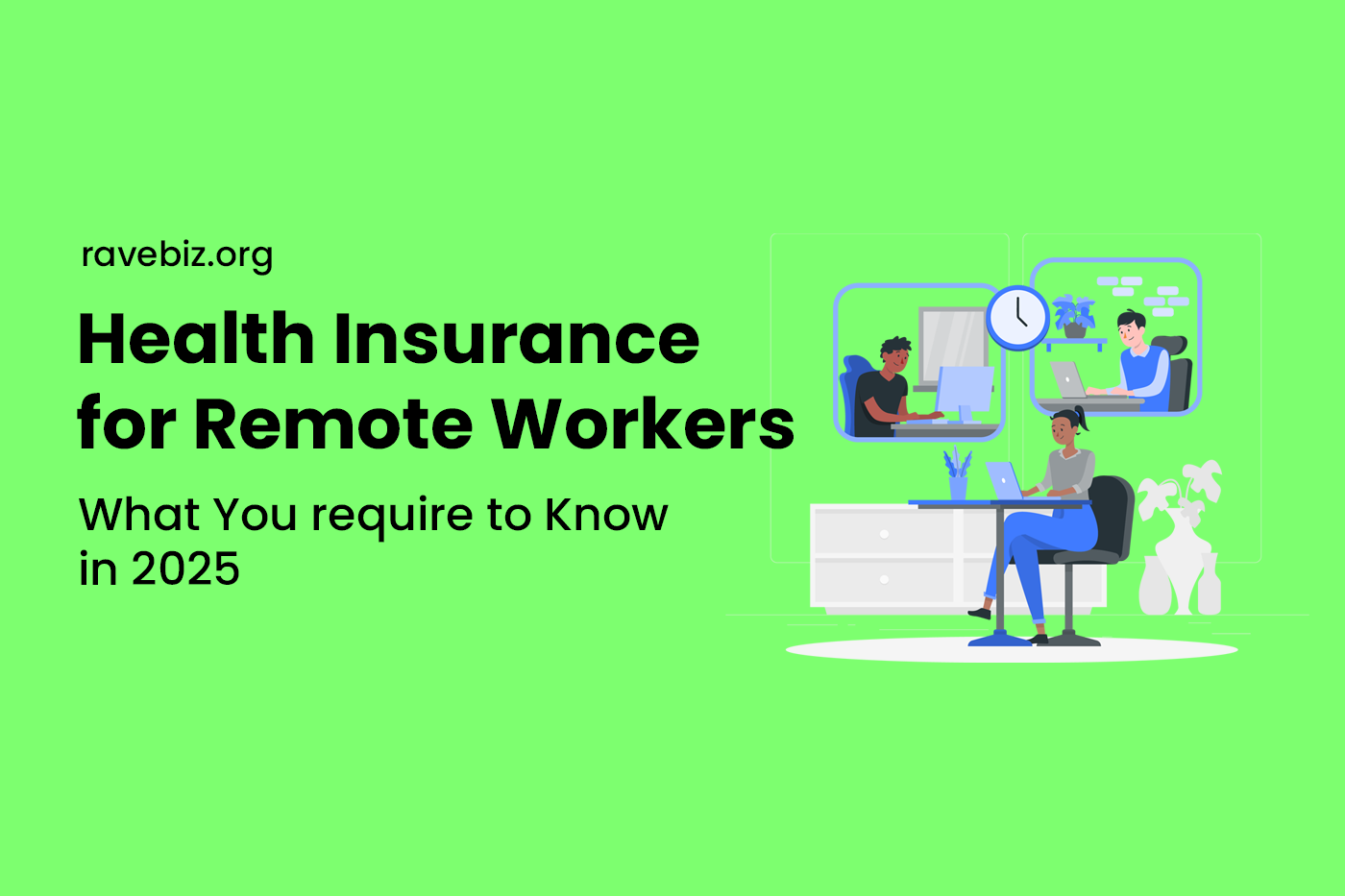 The Future of Health Insurance for Remote Workers: What You require to Know in 2025