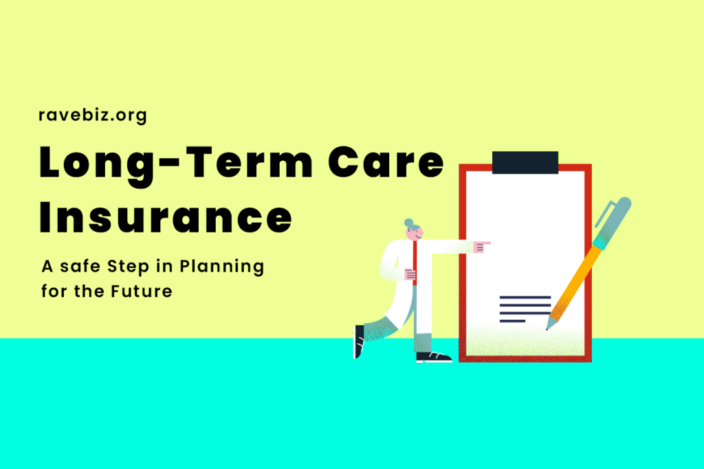 Understanding Long-Term Care Insurance: A safe Step in Planning for the Future