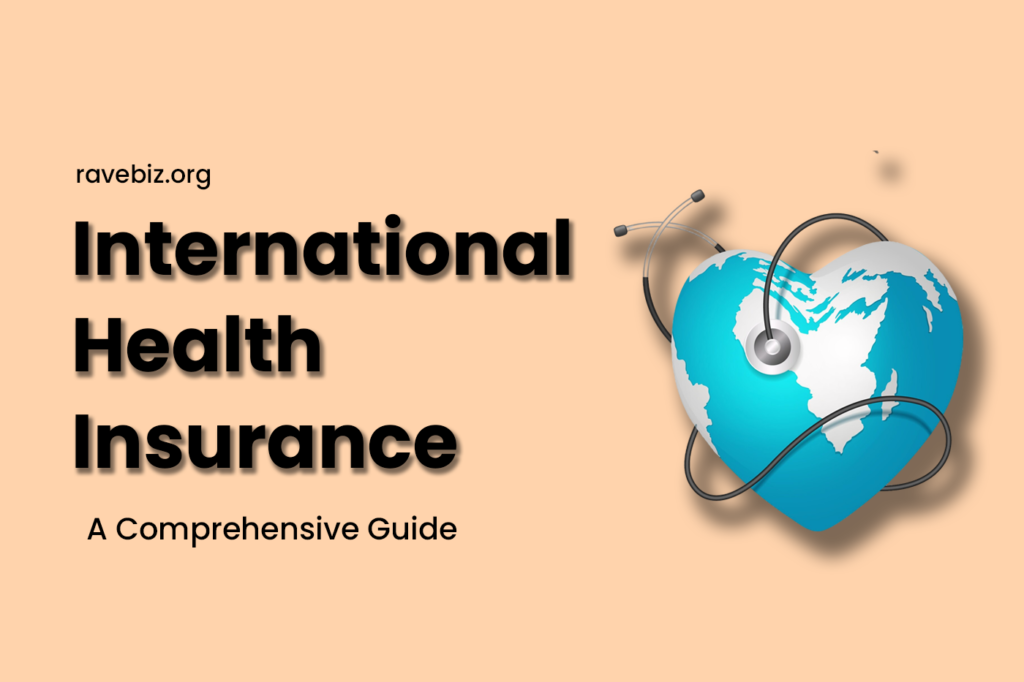 Understanding International Health Insurance: A Comprehensive Guide