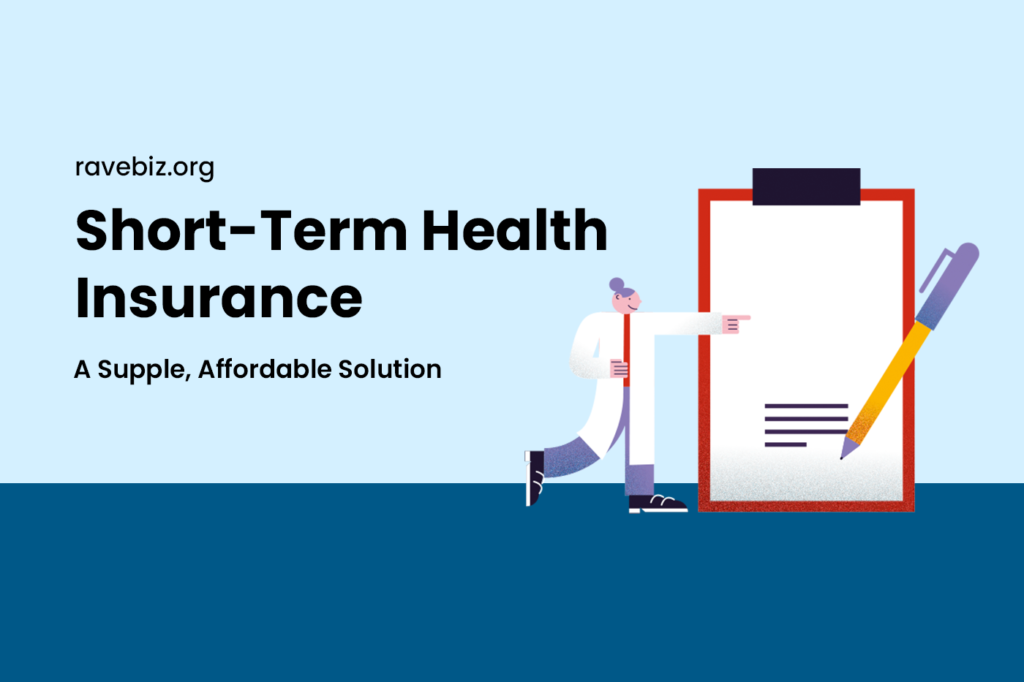 Short-Term Health Insurance: A Supple, Affordable Solution